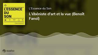 1. Lébéniste Dart Et La Vue Benoît Fanoï