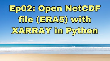 Ep02: open NetCDF file with XARRAY in Python (ERA5 reanalysis)