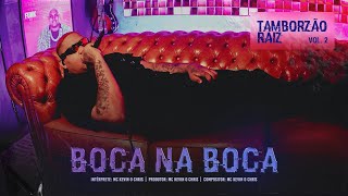 Kevin O Chris - Boca na Boca (Tamborzão Raiz: Vol 2)