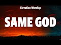 Elevation Worship - Same God (Lyrics) Hillsong Worship, Bethel Music