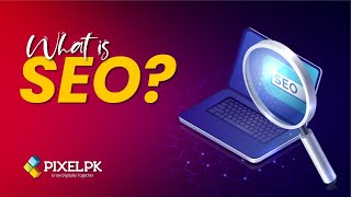 What is SEO | Search Engine Optimization | Pixelpk Technologies