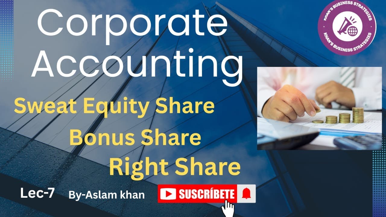 Corporate Account (Issue of Shares) || Sweat, Bonus, Right Share || By-Aslam khan