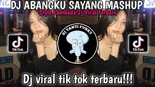 DJ ABANGKU SAYANG MASHUP | STYLE MELODY LAMBADA VIRAL TERBARU YANG KALIAN CARI"!!!