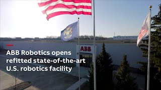 ABB Robotics opens refitted state-of-the-art U.S. robotics facility