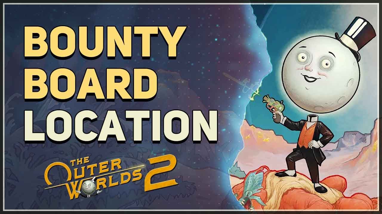 Bounty Board Location The Outer Worlds 2