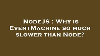 Nodejs Why Is Eventmachine So Much Slower Than Node?