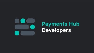 Payments Hub Developer Portal - embedded payments and automated merchant boarding