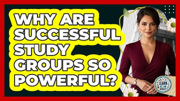 Why Are Successful Study Groups So Powerful? - Learn As An Adult