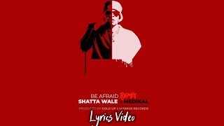 Shatta Wale - Be Afraid Remix Ft. Medikal (Lyrics)