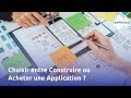 Choisir entre construire ou acheter une application 