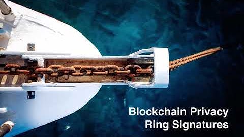Blockchain Lecture 7.7 - Ring Signatures