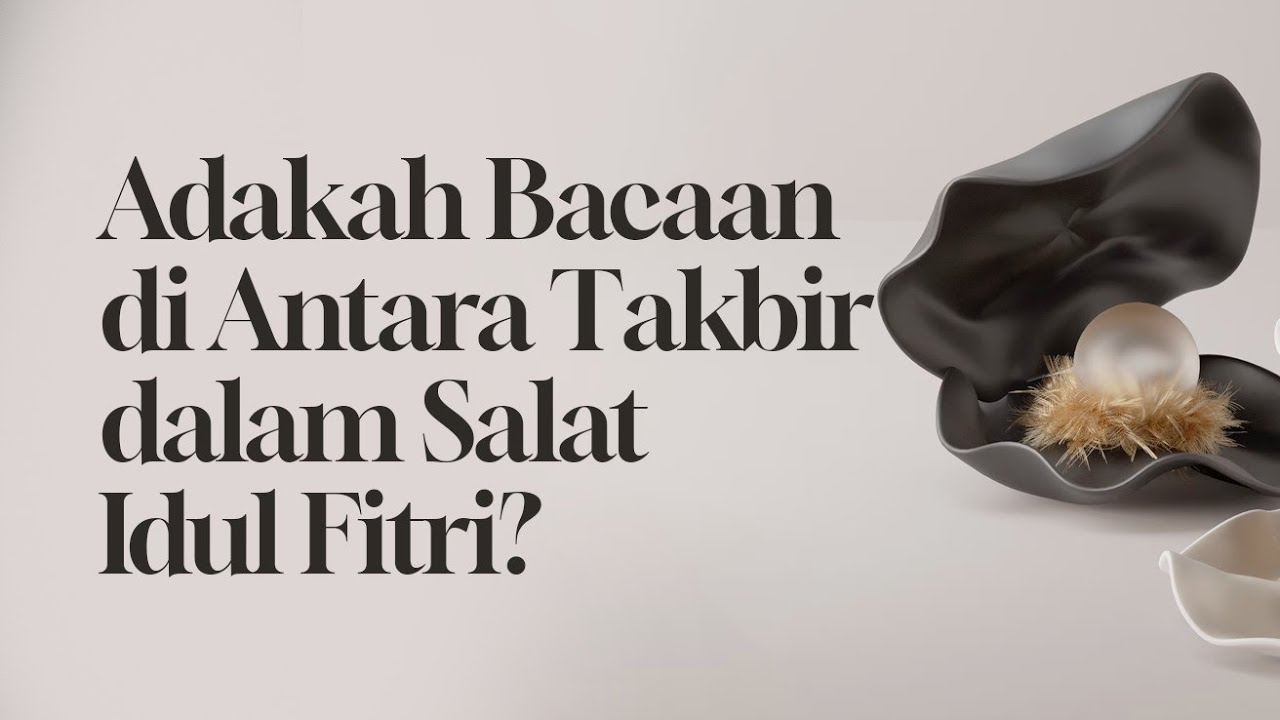 ⁣Adakah Bacaan di Antara Takbir dalam Salat Idul Fitri?