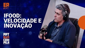 Do Analógico ao Digital: A Evolução do iFood | PPT Não Compila Podcast