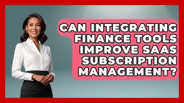Can Integrating Finance Tools Improve SaaS Subscription Management? - All About SaaS Finance