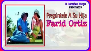 PREGUNTELE A SU HIJA - Farid Ortiz