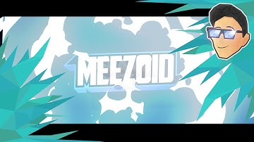 MeeZoid | Paid Intro | 1 View = 1 Like if you think it