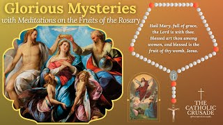 GLORIOUS MYSTERIES (for: Wednesdays & Sundays) — with Meditations on the Fruits of the Rosary