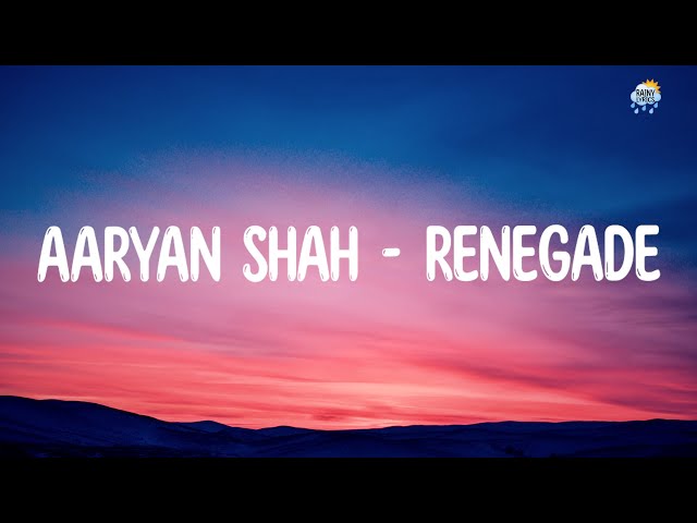 Aaryan Shah   Renegade | Rainy_Lyrics class=