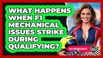 What Happens When F1 Mechanical Issues Strike During Qualifying? - Pole Position Experts