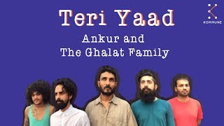 Video thumbnail of "Teri Yaad - Ankur & The Ghalat Family | The Songwriters"