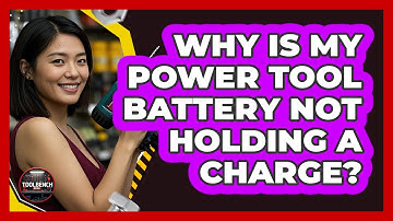 Why Is My Power Tool Battery Not Holding A Charge? - ToolBench Pros