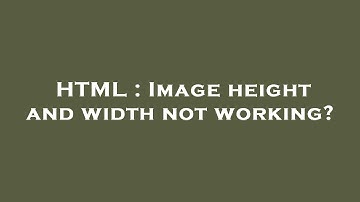 HTML : Image height and width not working?