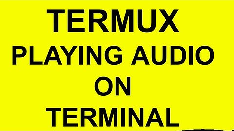 Termux - Playing Audio on Terminal