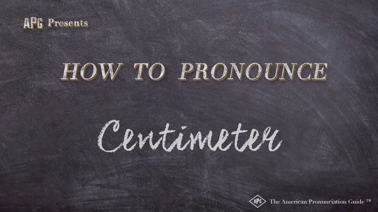 How Do You Pronounce Centimeter