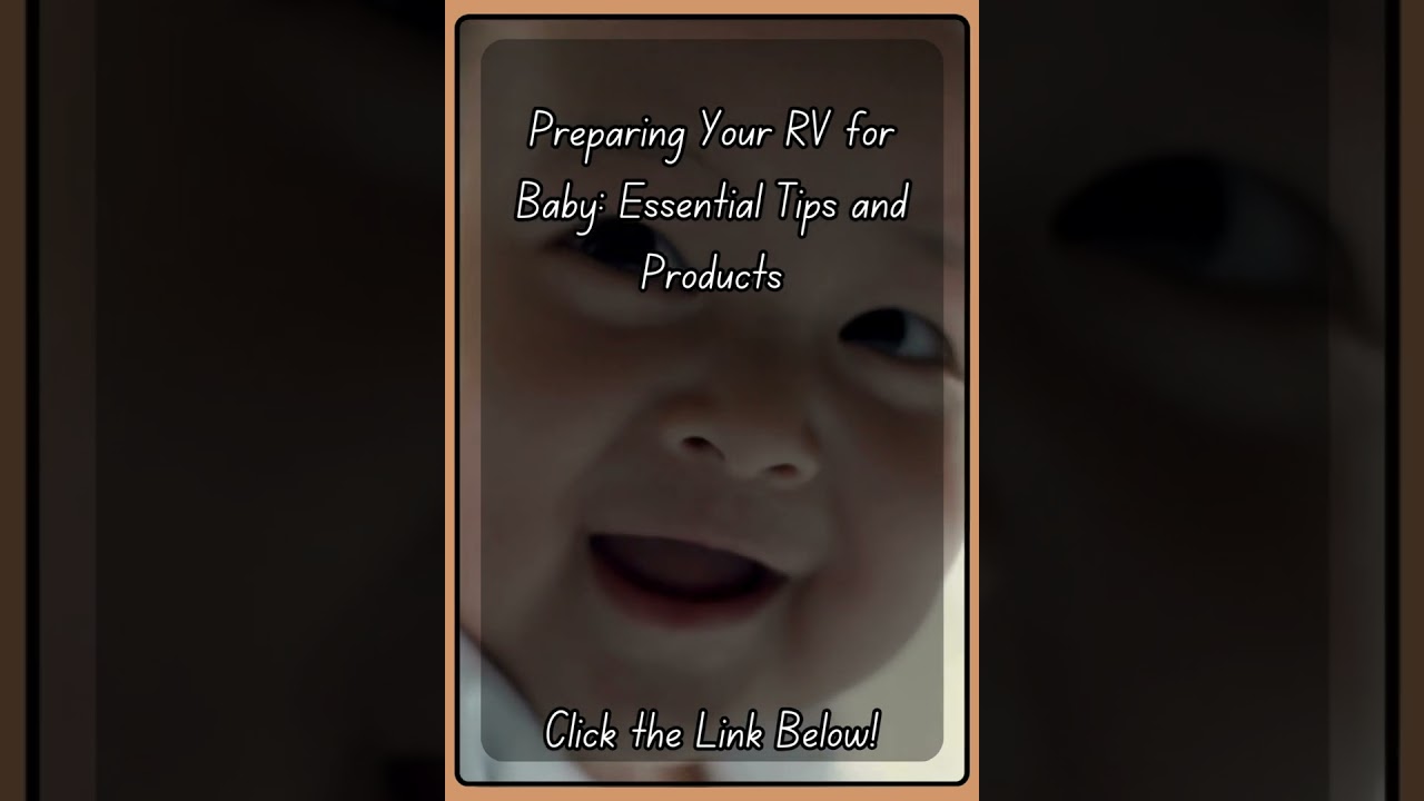 RV Baby Essentials: Traveling with Little Ones!