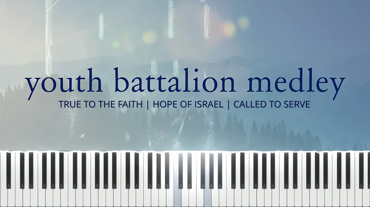 Youth Battalion Medley: True to the Faith / Hope of Israel / Called to Serve (Piano Solo + Lyrics)