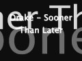 Sooner Than Later - Drake (Lyrics)