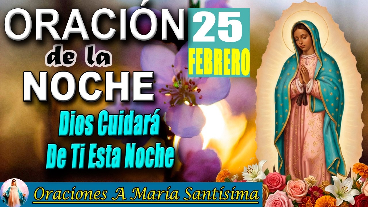 Oración de la noche de hoy 25 de febrero de 2026 _ Duerme bajo el amor ...