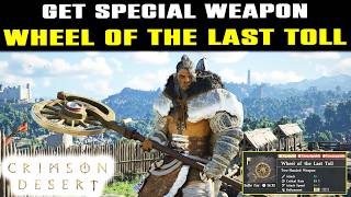 GET SPECIAL WEAPON in Crimson Desert | How to Get WHEEL OF THE LAST TOLL Location Guide