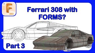 How to Model a Car  - Ferrari 308 with Fusion 360 Forms - Part 3 #Fusion360 #CarModeling