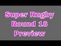 Super Rugby 2019 Round 18 Preview