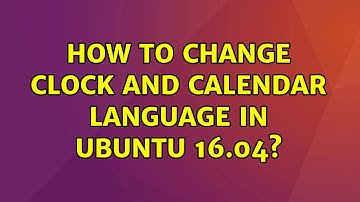 Ubuntu: How to change clock and calendar language in Ubuntu 16.04?