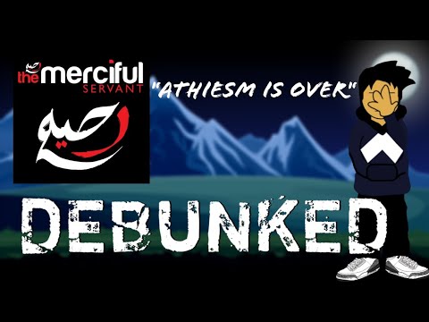 "Athiesm is over" by merciful servant DEBUNKED - YouTube