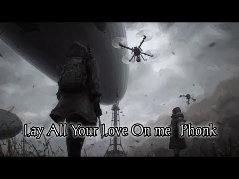 〔Nightcore - Lay All Your Love On me〕Phonk