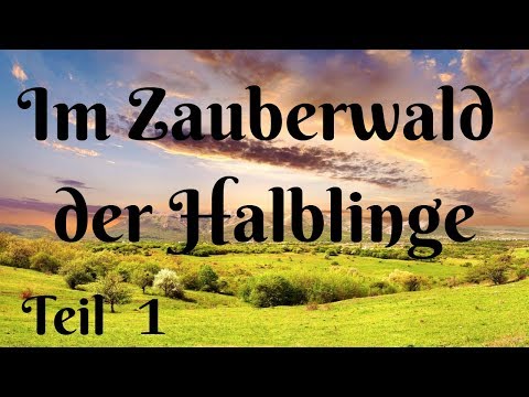 IM ZAUBERWALD DER HALBLINGE - TEIL 1 - FANTASIEREISE - TRAUMREISE -  ENTSPANNUNGSGESCHICHTE