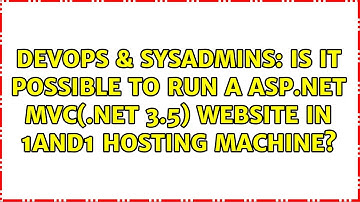 DevOps & SysAdmins: Is it possible to run a asp.net mvc(.net 3.5) website in 1and1 hosting machine?
