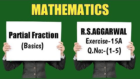 Partial fraction (Basics),Ex-15A(1-5) R.S.Aggarwal  Class-12 Maths