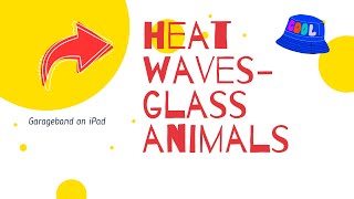 Video thumbnail of "Glass Animals - Heat Waves Garageband"