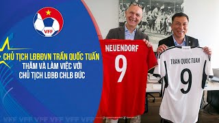 Chủ tịch LĐBĐVN Trần Quốc Tuấn thăm và làm việc với Chủ tịch LĐBĐ CHLB Đức