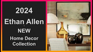 2024 Ethan Allen Home Decor Collection | Interior Design