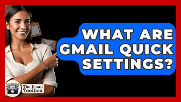 What Are Gmail Quick Settings? - TheEmailToolbox.com