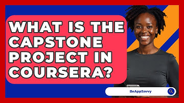What Is The Capstone Project In Coursera? - Be App Savvy