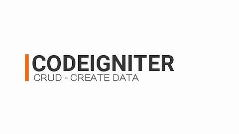 Easy CodeIgniter Create Data - CRUD  Tutorial