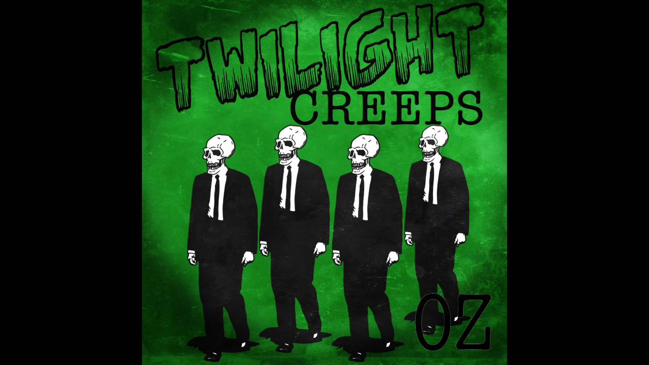 Twilight Creeps "OZ"