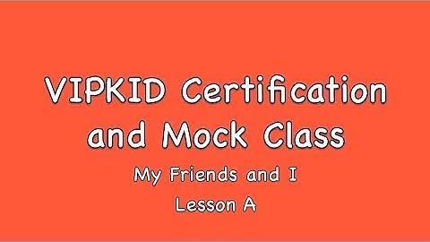 VIPKID Mock Class Interactive Lesson: "My Friends and I" Part A