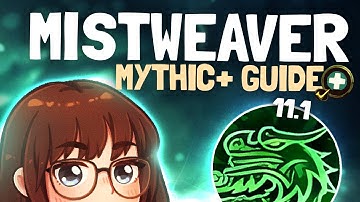 11.1 Mistweaver Mythic+ Guide